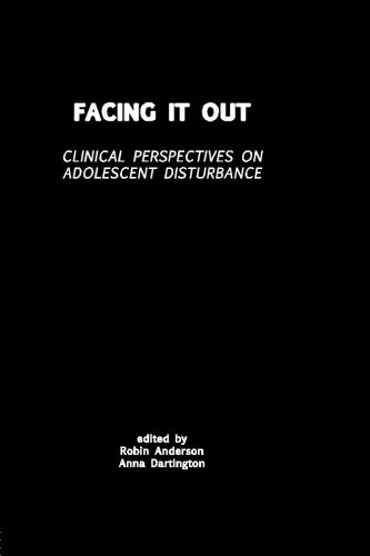 Facing it Out: Clinical Perspectives on Adolescent Disturbance (Tavistock Clinic Series)