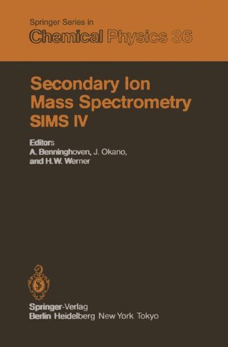 Secondary Ion Mass Spectrometry SIMS IV: Proceedings of the Fourth International Conference, Osaka, Japan, November 13-19, 1983 (Springer Series in Chemical Physics)