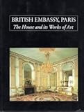 British Embassy, Paris : the house and its works of art