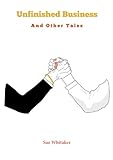 Unfinished business and other tales!