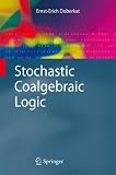 Stochastic Coalgebraic Logic (Monographs in Theoretical Computer Science. An EATCS Series)