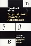 Handbook of the International Phoenetic Association: A Guide to the Use of the International Phonetic Alphabet (0521637511) by International Phonetic Association