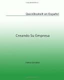 QuickBooks en Español: Creando su Empresa (Spanish Edition)