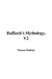Bulfinch's Mythology, V2