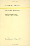 Duellum mirabile: Studien zum Kampfmotiv in Martin Luthers Theologie - Uwe Rieske-Braun