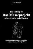 Das Training II: Das Masseprojekt: Ein Buch f&uuml;r Bodybuilder, Powerlifter und den interessierten Sportler