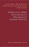 Produkt-Bild: Bilderstreit 2006: Pressefreiheit? Blasphemie? Globale Politik?
