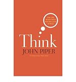 Produkt-Bild: (THINK (PAPERBACK EDITION): THE LIFE OF THE MIND AND THE LOVE OF GOD) BY PIPER, JOHN(AUTHOR)Paperback Mar-2011