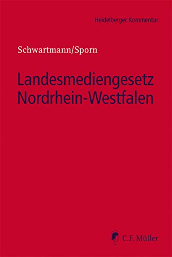 Landesmediengesetz Nordrhein-Westfalen: Kommentar der §§ 1-3, 10-17, 23-38, 39-51, 57, 59-67, 87-99, 110-117 LMG NRW mit kostenlosen Ergänzungen (Heidelberger Kommentar) (German Edition)