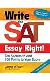 Write the SAT Essay Right!: Ten Secrets to Add 100 Points to Your Score