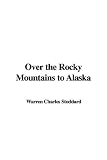 Over the Rocky Mountains to Alaska