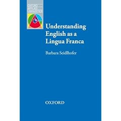 Understanding English as a Lingua Franca: A complete introduction to the theoretical nature and practical implications of English used as a lingua franca. (Oxford Applied Linguistics)