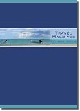 Travel Maldives - The Insider's Guide To The Maldive Islands, A Vacation Paradise!