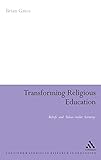 Transforming religious education : beliefs and values under scrutiny