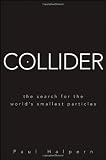 Collider: The Search for the World's Smallest Particles