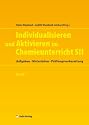 Chemie allgemein; Individualisieren und Aktivieren im Chemieunterricht SII: Aufgaben - Materialien - Prüfungsvorbereitung: 1