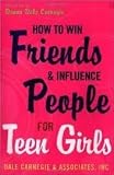 How to Win Friends and Influence People for Teen Girls Publisher: Fireside; Original edition
