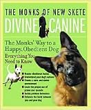 Divine Canine: The Monk's Way to a Happy, Obedient Dog by The Monks of New Skete