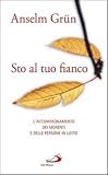 Sto al tuo fianco. L'accompagnamento dei morenti e delle persone in lutto (Le ragioni della speranza)