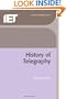 A History of Telegraphy: Its History and Technology (I E E History of Technology Series)