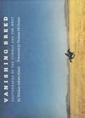 Vanishing Breed: Photographs of the Cowboy and the West