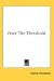 Over The Threshold