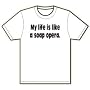 My life is like a soap opera. T-Shirt My life is like a soap opera. T-Shirt