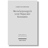 Herrscherpanegyrik unter Trajan und Konstantin: Studien zur symbolischen Kommunikation in der r�mischen Kaiserzeitvon "Christian Ronning"