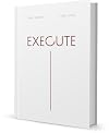 Execute - Acting on Ideas Immediately When Inspired Rather Than Following the Normal Rules