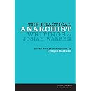 The Practical Anarchist: Writings of Josiah Warren (American Philosophy)