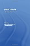 Muslim travellers : pilgrimage, migration and the religious imagination
