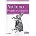 Arduino. Progetti e soluzioni