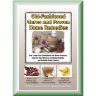 Click here to buy Old-fashioned Cures and Proven Home Remedies That Lower Your Choleterol and Blood Pressure, Improve Your Memory, and... by  Editors of FC&A Medical Publishing.