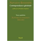 Correspondance g�n�rale : Tome 4, Ruptures et fondation 1803-1804par Napol�on Bonaparte