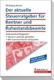 Der aktuelle Steuerratgeber f&uuml;r Rentner und Ruhestandsbeamte - Wolfgang Benzel
