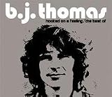 Hooked on a Feeling: The Best of B.J. Thomas