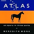 Monk: Atlas - An Opera in Three Parts