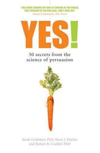 Yes! 50 Secrets from the Science of Persuasion