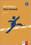 Mit Erfolg zu Start Deutsch - Pr&uuml;fungsvorbereitung Start Deutsch: Mit Erfolg zu Start Deutsch - Testbuch - 