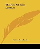 The Rise of Silas Lapham (1419180665) by Howells, William Dean