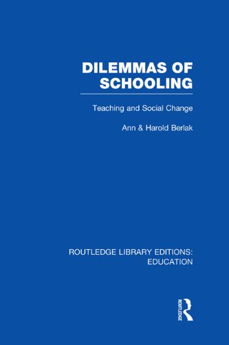 Dilemmas of Schooling (RLE Edu L): Teaching and Social Change (Routledge Library Editions: Education)