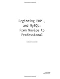 Beginning PHP 5 and MySQL: From Novice to Professional