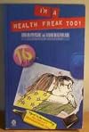 I'm a Health Freak Too!
