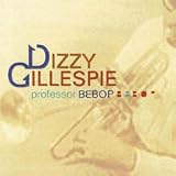 Revue Dizzy Gillespie  / Professor Bebop