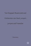 Tom Stoppard: Rosencrantz and Guildenstern are Dead, Jumpers and Travesties (Casebooks Series)