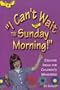 I Can't Wait Till Sunday Morning!