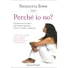Perch� io no? Quando non si riesce a diventare mamma: storie, consigli e soluzioni