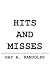 HITS AND MISSES