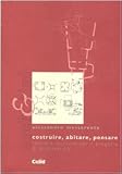 Costruire, abitare, pensare. Teorie e tecniche per il progetto di architettura (Arch&tipi)
