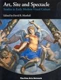 Books : Art, Site and Spectacle. Studies in Early Modern Visual Culture.(Eng. Art, Site and Spectacle. Studies in Early Modern Visual Culture.)